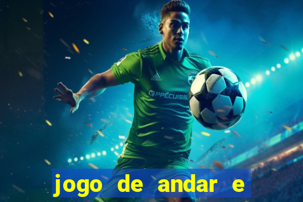 jogo de andar e ganhar dinheiro